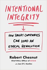 Robert Chesnut - Intentional Integrity - How Smart Companies Can Lead an Ethical Revolution