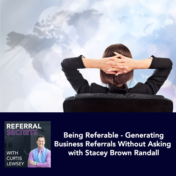 Building a Referable Business - Stacey Brown Randall